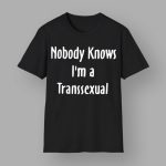 Hunter Schafer Nobody Knows I'm A Transsexual Shirt