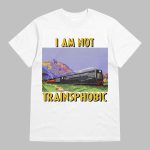 I Am Not Trainsphobic Shirt