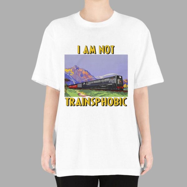 I Am Not Trainsphobic Shirt