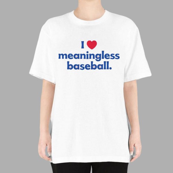 I Love Meaningless Baseball Shirt