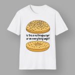 Is This A NothingBurger Or An Everything Bagel Shirt