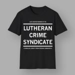 Just Another Member Of The Lutheran Crime Syndicate T-Shirt
