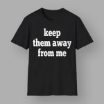 Kendrick Lamar Keep Them Away From Me Shirt