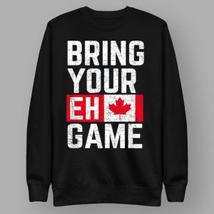 Bring Your Eh Game Canadian Flag Canada Pride T Shirt