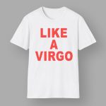 Like A Virgo Shirt