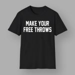 Make Your Free Throws Shirt