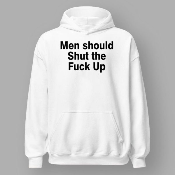 Men Should Shut The Fuck Up Shirt