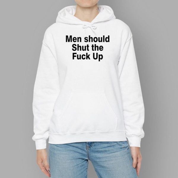 Men Should Shut The Fuck Up Shirt