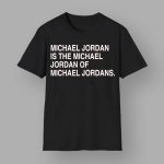 Michael Jordan Is The Michael Jordan Of Michael Jordan Shirt