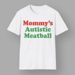 Mommy's Autistic Meatball Shirt