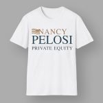 Nancy Pelosi Private Equity Shirt