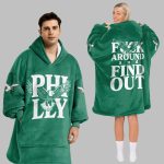 Philly Fck Around And Find Out Philadelphia Football Unisex Blanket Hoodie