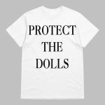 Protect The Dolls T-Shirt