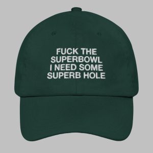 Fck Superbowl I Need Some Superb Hole Hat