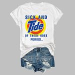 Sick And Tired Of These Hoes T-Shirt