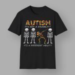 Skeleton Autism It's Not A Disability It's A Different Ability Shirt