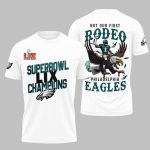 Super Bowl LIX Champions Not Our First Rodeo Eagles Shirt