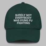 Surely Not Everybody was Kung Fu Fighting Hat