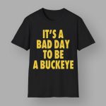 Swanky Wolverine It's A Bad Day To Be A Buckeye Shirt