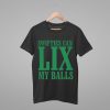 Swifties Can LIX My Balls Shirt