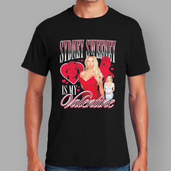 Sydney Sweeney Is My Valentine Shirt