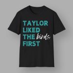 Taylor Liked The Birds First Shirt