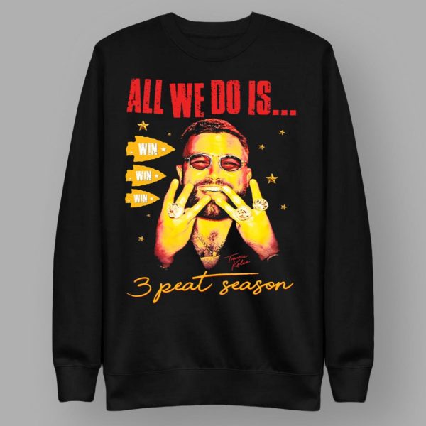 Travis Kelce Chiefs All We Do Is 3 Peat Season Shirt
