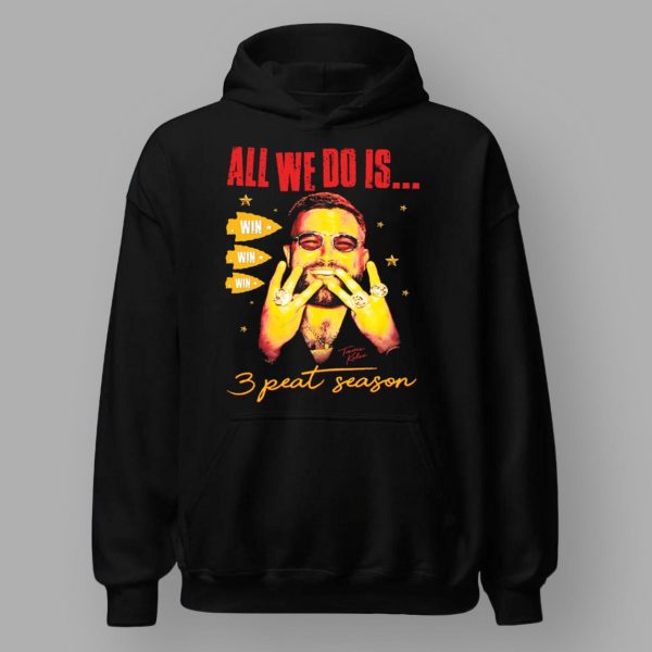 Travis Kelce Chiefs All We Do Is 3 Peat Season Shirt