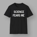 Trump And Musk Science Fears Me Shirt