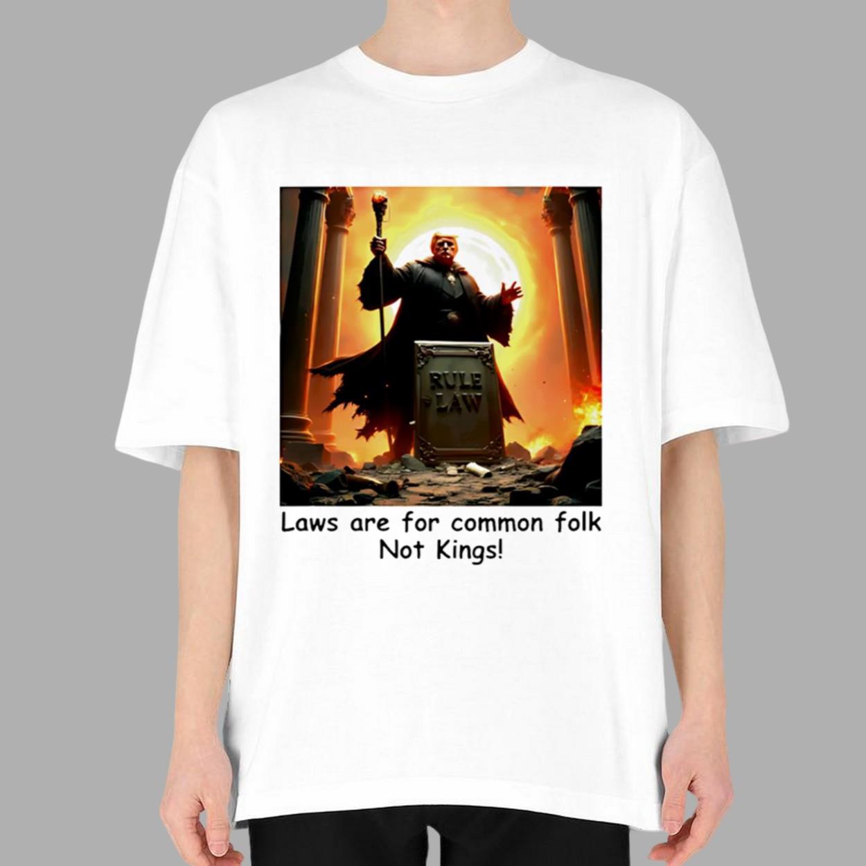 Trump Laws Are For Common Folk Not Kings Retro Shirt Trump Laws Are For Common Folk Not Kings Retro Shirt