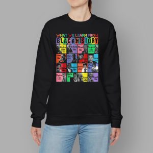 What We Learn From Black History Black Leaders Shirt