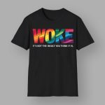 Woke It's Not The Insult You Think It Is Shirt
