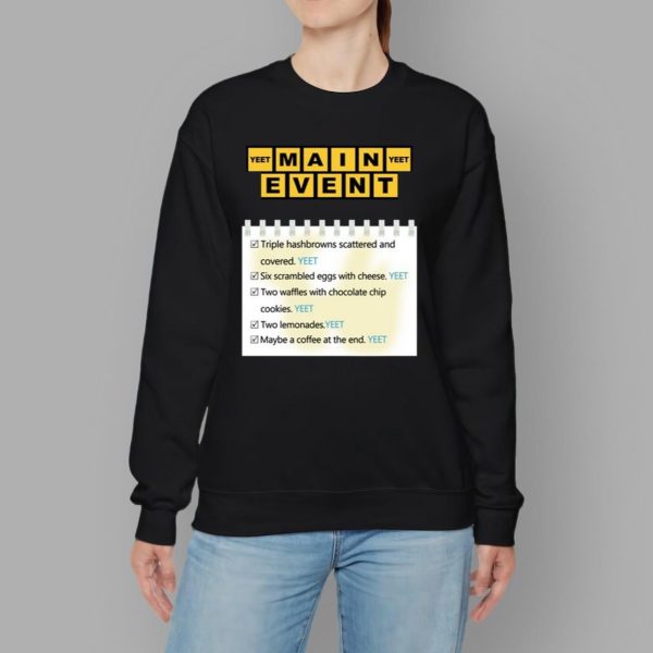 Yeet Main Event Triple Hashbrowns Scattered And Covered Shirt