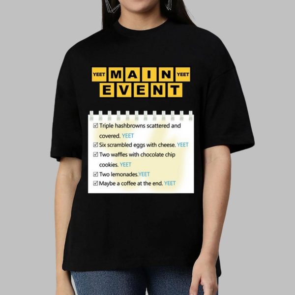 Yeet Main Event Triple Hashbrowns Scattered And Covered Shirt
