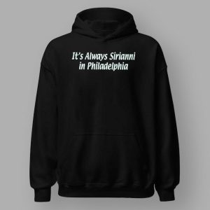 Nick Sirianni it's always Sirianni in Philadelphia Shirt