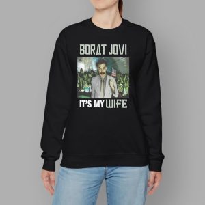 Borat Jovi It's My Wife Shirt