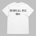 Yo Bibs Sad Boys Will Smile Again Shirt
