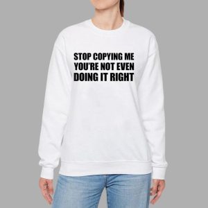 Chris Brown Stop Copying Me You're Not Even Doing It Right Shirt 3 Chris Brown Stop Copying Me You're Not Even Doing It Right Shirt