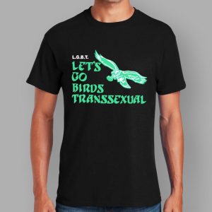 Let's Go Birds Transsexual Eagles Shirt