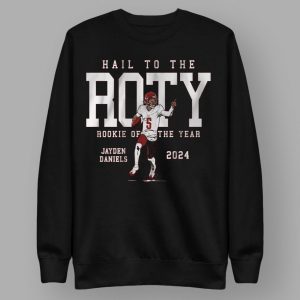 Hail To The Roty Rookie Of The Year 2024 Jayden Daniels Shirt