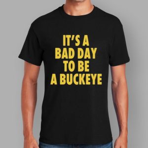 Swanky Wolverine It's A Bad Day To Be A Buckeye Shirt