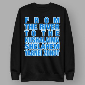From The River To The Kushalaima Shelahem Yabnei Zonot Hoodie 4 From The River To The Kushalaima Shelahem Yabnei Zonot Hoodie
