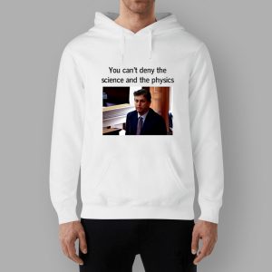 Aidan Kearney You Can't Deny the Science And The Physics Shirt
