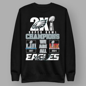Eagles 2X Super Bowl Champions We Are All Shirt 4 Eagles 2X Super Bowl Champions We Are All Shirt