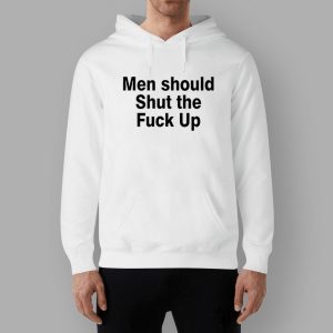 Men Should Shut The Fuck Up Shirt
