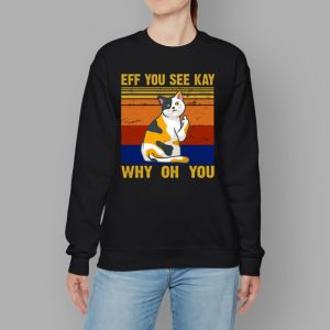 EFF You See Kay Why Oh You Funny Cat Middle Finger T Shirt