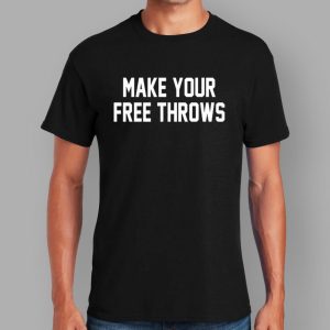 Make Your Free Throws Shirt