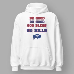Be Good Do Good God Bless Go Bills Josh Allen MVP Shirt