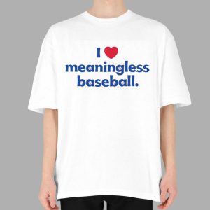 I Love Meaningless Baseball Shirt