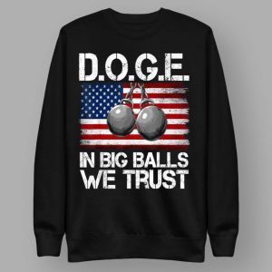 DOGE In Big Balls We Trust 2025 T Shirt